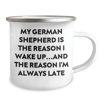 Funny German Shepherd Dog Gifts from Men to German Shepherd Dog Lovers, Camping Mug for Father's Day, 'My German Shepherd Is The Reason I Wake Up...and The Reason I'm Always Late' Quote - Victory Thru Vision 