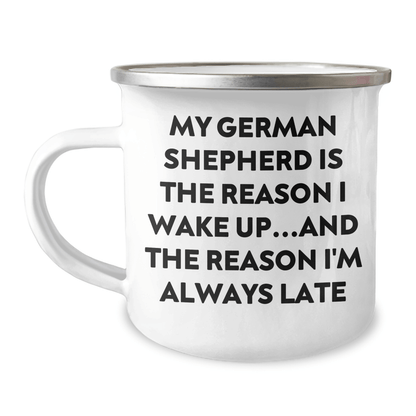 Funny German Shepherd Dog Gifts from Men to German Shepherd Dog Lovers, Camping Mug for Father's Day, 'My German Shepherd Is The Reason I Wake Up...and The Reason I'm Always Late' Quote - Victory Thru Vision 