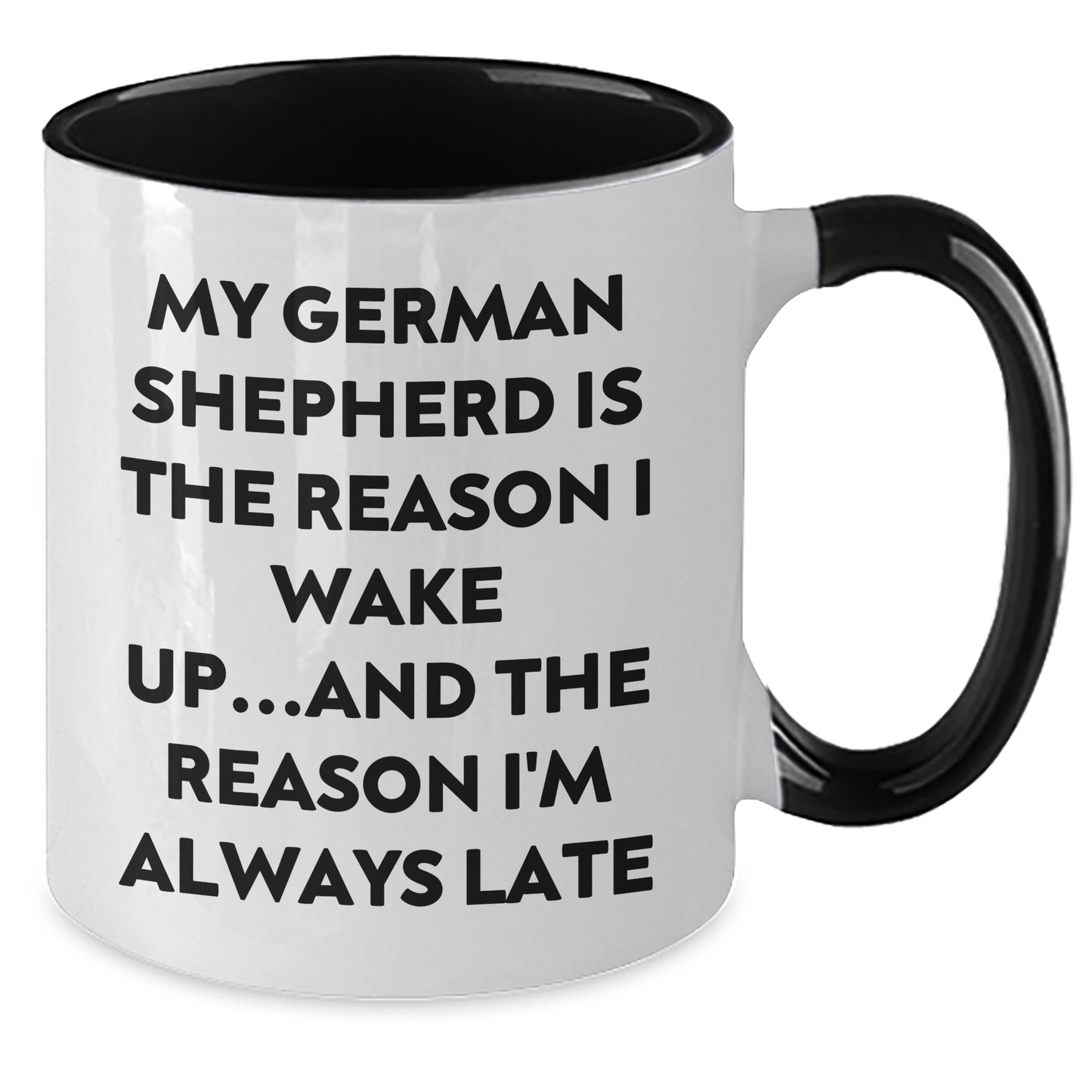 Funny German Shepherd Dog Lover Gifts for Men - My German Shepherd Is The Reason I Wake Up...and The Reason I'm Always Late Two Tone Coffee Mug for Father's Day - Victory Thru Vision 