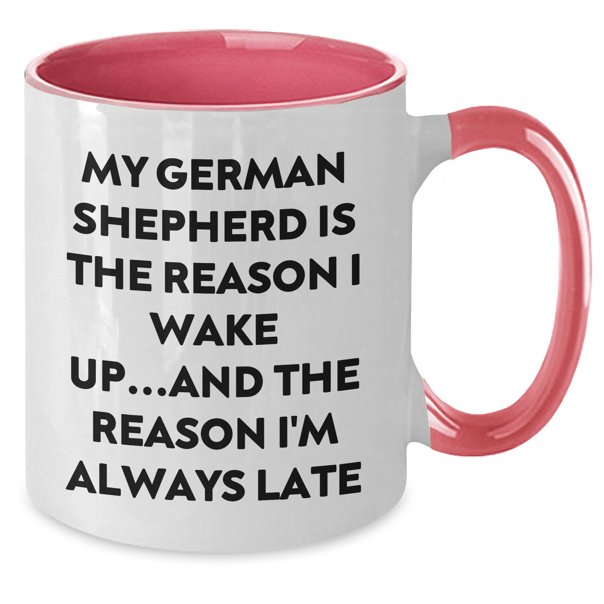 Funny German Shepherd Dog Lover Gifts for Men - My German Shepherd Is The Reason I Wake Up...and The Reason I'm Always Late Two Tone Coffee Mug for Father's Day - Victory Thru Vision 