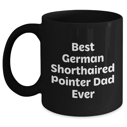 Funny German Shorthaired Pointer Dad Ever Black Coffee Mug Gifts from Family for Father's Day - Victory Thru Vision 