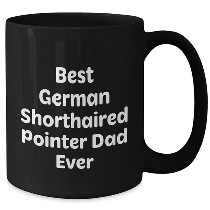 Funny German Shorthaired Pointer Dad Ever Black Coffee Mug Gifts from Family for Father's Day - Victory Thru Vision 