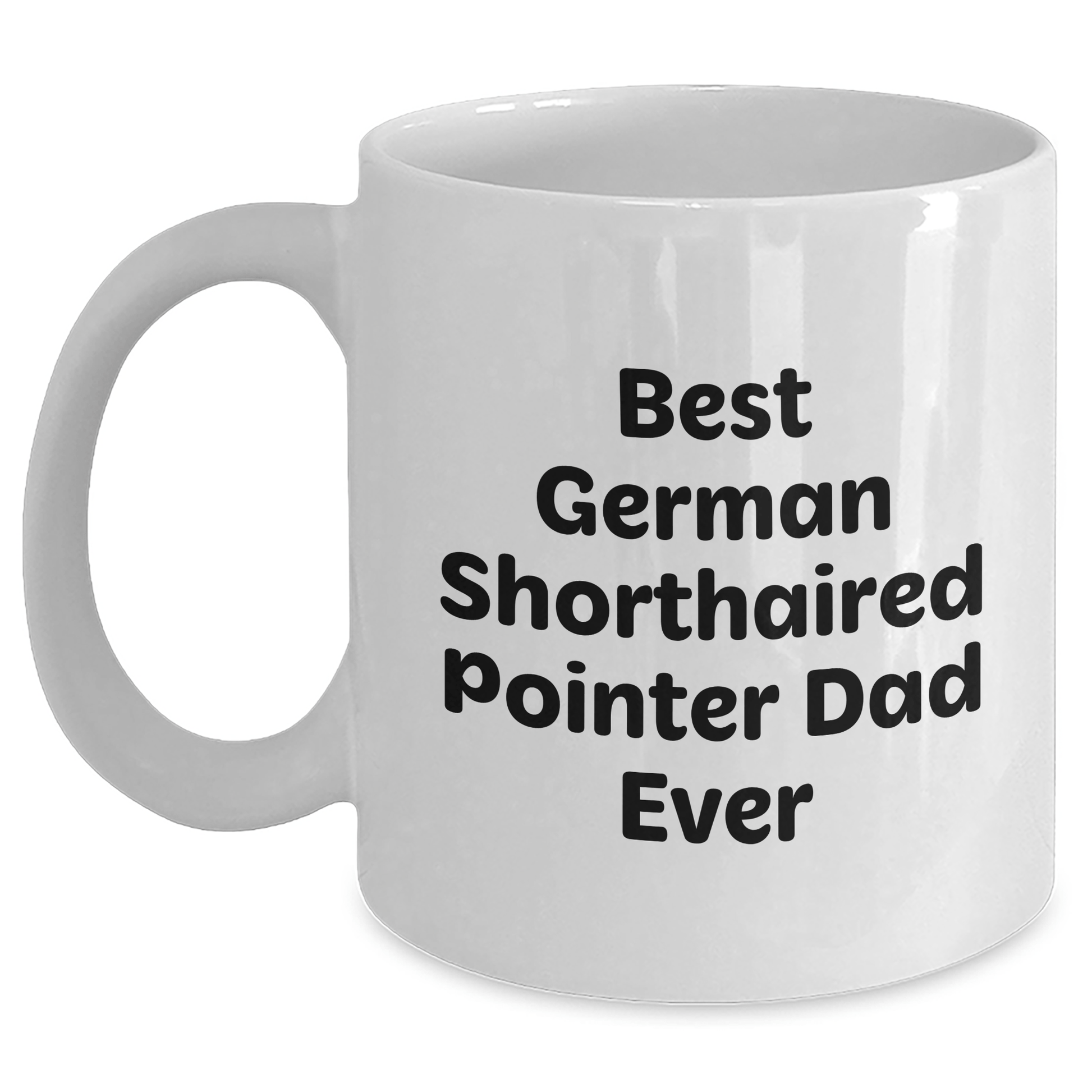 Funny German Shorthaired Pointer Dog Gifts for Men Funny Father's Day White Coffee Mug, Gifts from Men to Best German Shorthaired Pointer Dad Ever, German Shorthaired Pointer Dog White Coffee Mug - Victory Thru Vision 