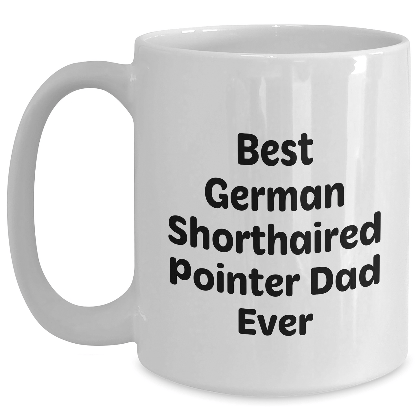 Funny German Shorthaired Pointer Dog Gifts for Men Funny Father's Day White Coffee Mug, Gifts from Men to Best German Shorthaired Pointer Dad Ever, German Shorthaired Pointer Dog White Coffee Mug - Victory Thru Vision 