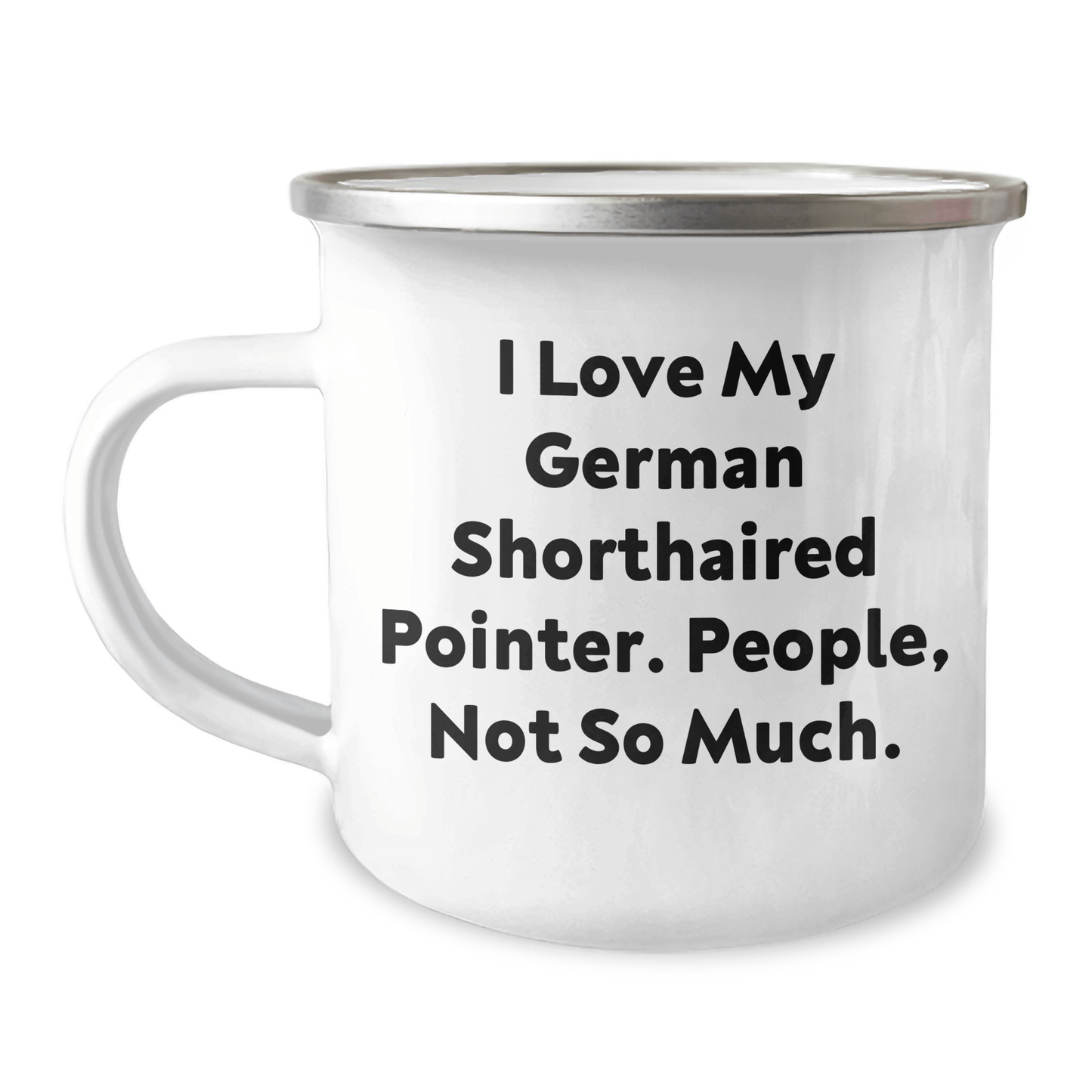 Funny German Shorthaired Pointer Dog Gifts for Men - I Love My German Shorthaired Pointer, People Not So Much - Camping Mug for Father's Day - Victory Thru Vision 