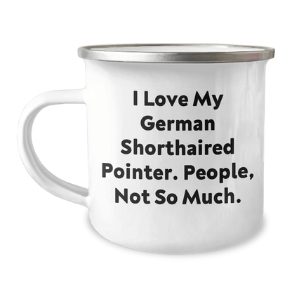 Funny German Shorthaired Pointer Dog Gifts for Men - I Love My German Shorthaired Pointer, People Not So Much - Camping Mug for Father's Day - Victory Thru Vision 