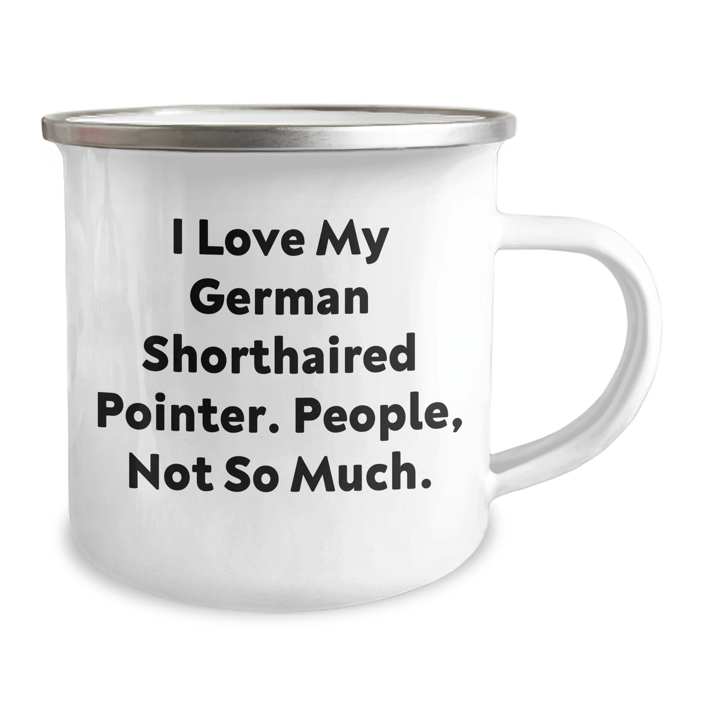 Funny German Shorthaired Pointer Dog Gifts for Men - I Love My German Shorthaired Pointer, People Not So Much - Camping Mug for Father's Day - Victory Thru Vision 