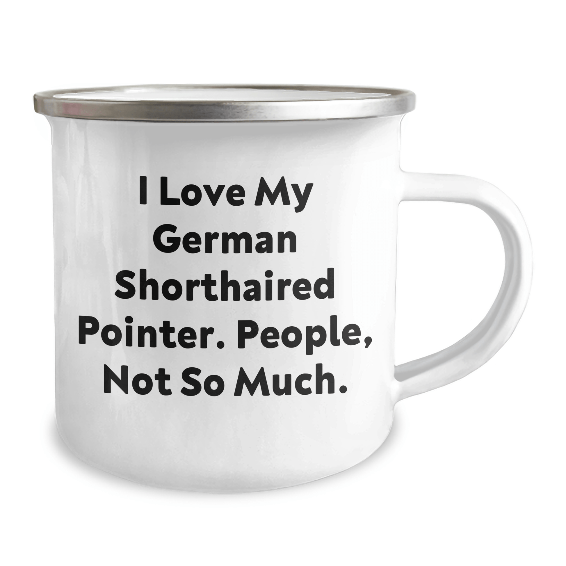 Funny German Shorthaired Pointer Dog Gifts for Men - I Love My German Shorthaired Pointer, People Not So Much - Camping Mug for Father's Day - Victory Thru Vision 