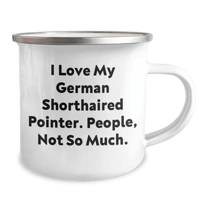 Funny German Shorthaired Pointer Dog Gifts for Men - I Love My German Shorthaired Pointer, People Not So Much - Camping Mug for Father's Day - Victory Thru Vision 
