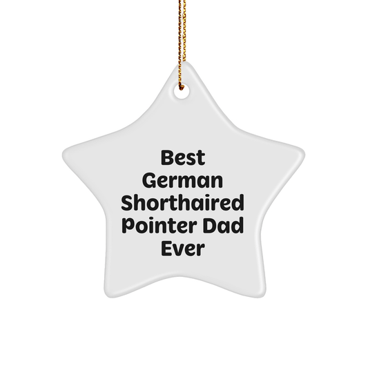 Funny German Shorthaired Pointer Dog Gifts from Men to Best Dad Ever, Star Ornament for Christmas - Victory Thru Vision 