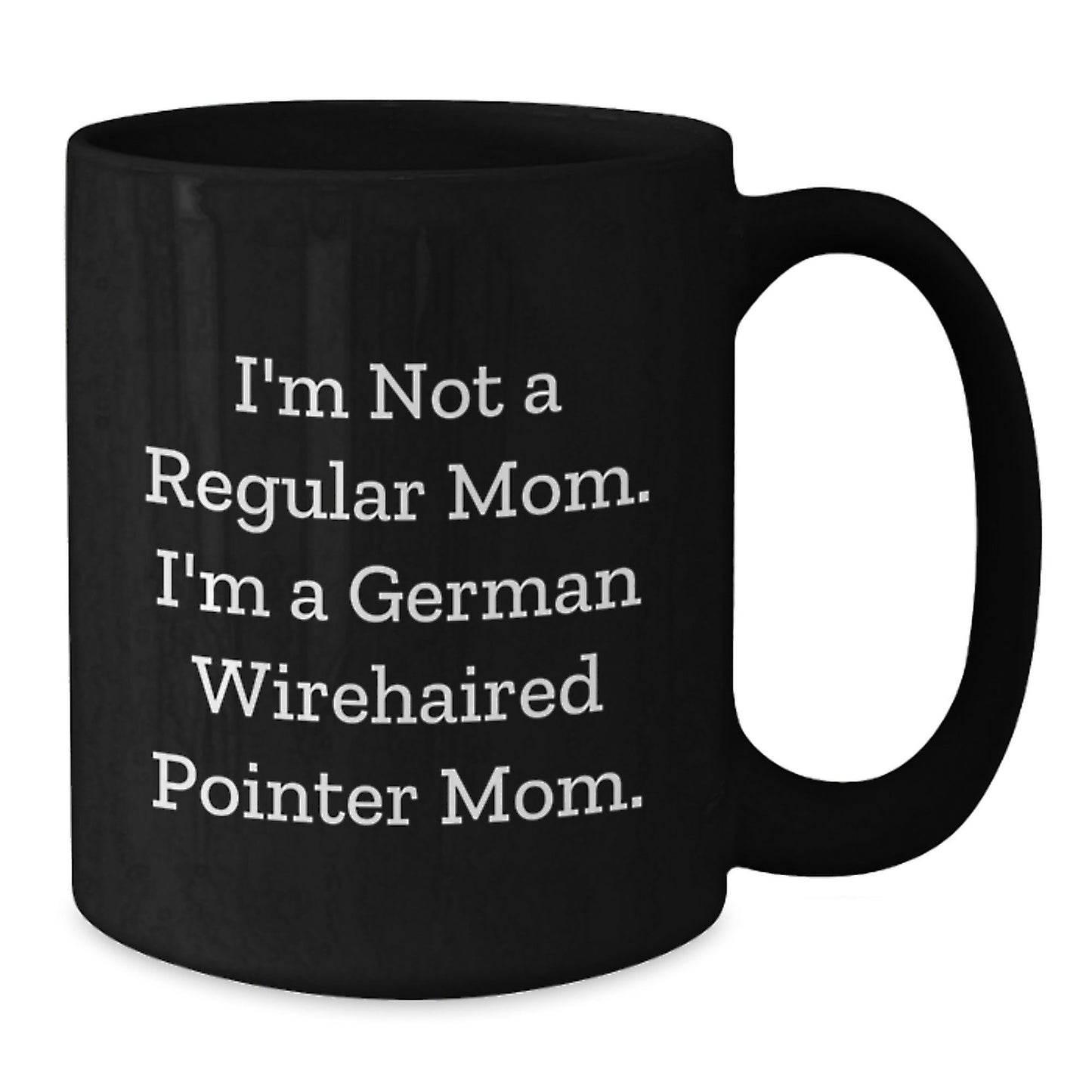 Funny German Wirehaired Pointer Dog Gifts for Men - I'm Not A Regular Mom. I'm A German Wirehaired Pointer Mom. Black Coffee Mug - Gifts from Family for German Wirehaired Pointer Dog Lovers - Victory Thru Vision