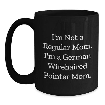 Funny German Wirehaired Pointer Dog Gifts for Men - I'm Not A Regular Mom. I'm A German Wirehaired Pointer Mom. Black Coffee Mug - Gifts from Family for German Wirehaired Pointer Dog Lovers - Victory Thru Vision