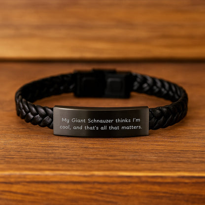 Funny Giant Schnauzer Dog Gifts for Birthday - Interlaced Leather Bracelet with Quote 'My Giant Schnauzer Thinks I'm Cool, And That's All That Matters.' from Men to Friends - Victory Thru Vision