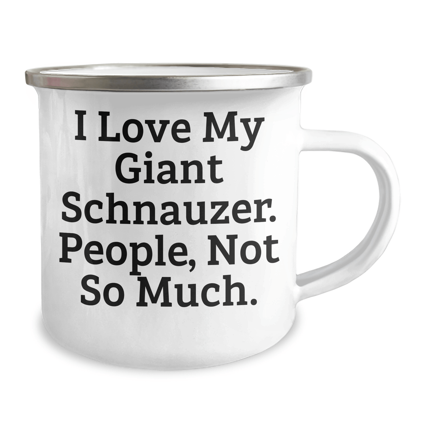 Funny Giant Schnauzer Dog Gifts from Men to Women Friends Family for Mother's Day Camping Mug, 'I Love My Giant Schnauzer. People, Not So Much.' - Victory Thru Vision 