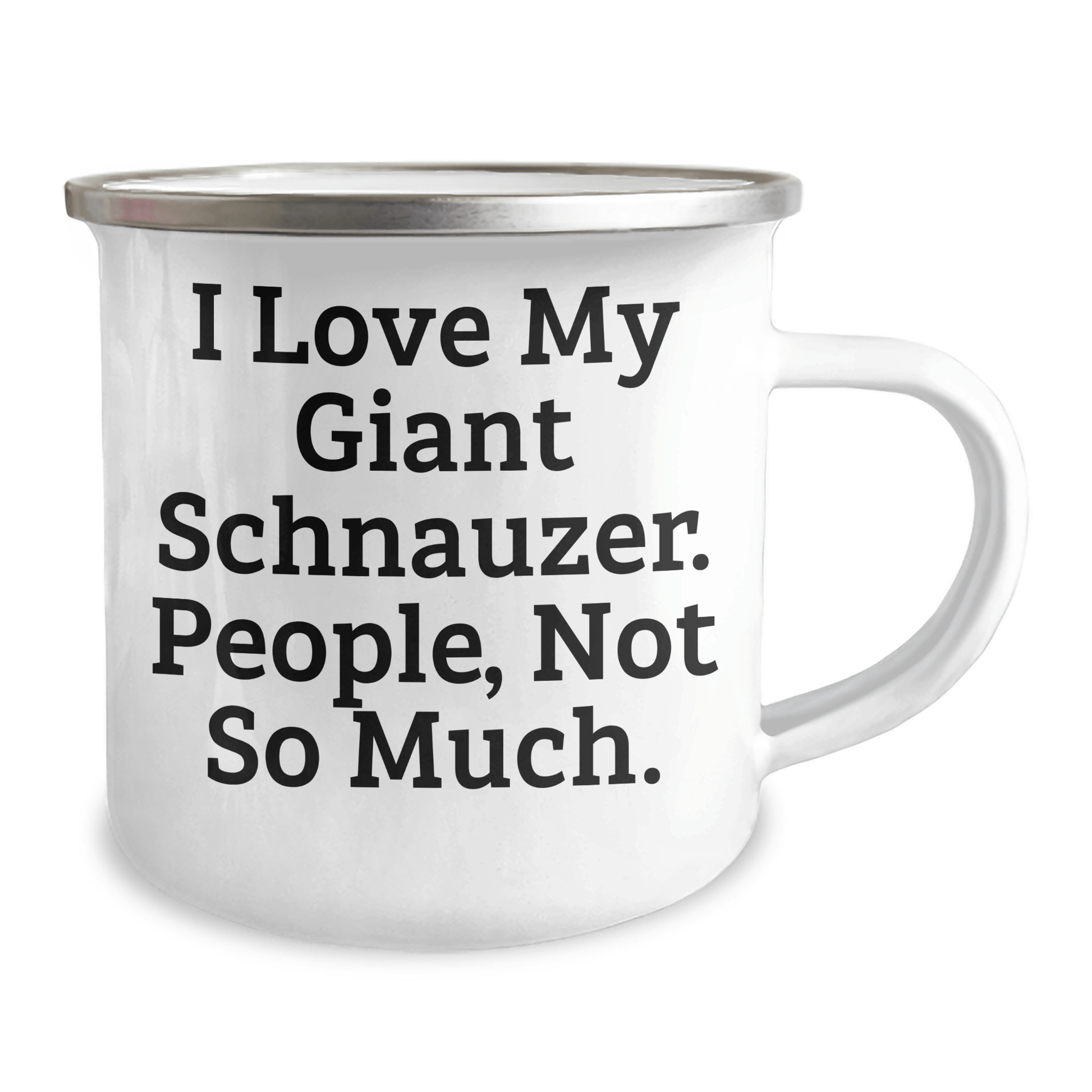 Funny Giant Schnauzer Dog Gifts from Men to Women Friends Family for Mother's Day Camping Mug, 'I Love My Giant Schnauzer. People, Not So Much.' - Victory Thru Vision 