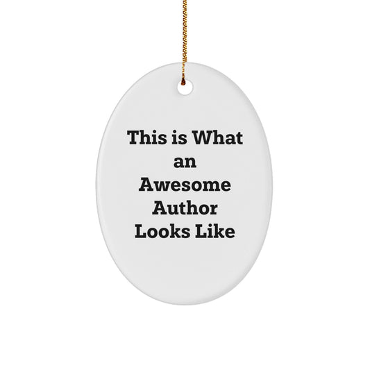 Funny Gift for Awesome Authors - This Is What an Author Looks Like Oval Ornament, White, 3.25" Tall, Durable MDF, Perfect Christmas Unique Gift from Friends, Family, or Coworkers - Victory Thru Vision