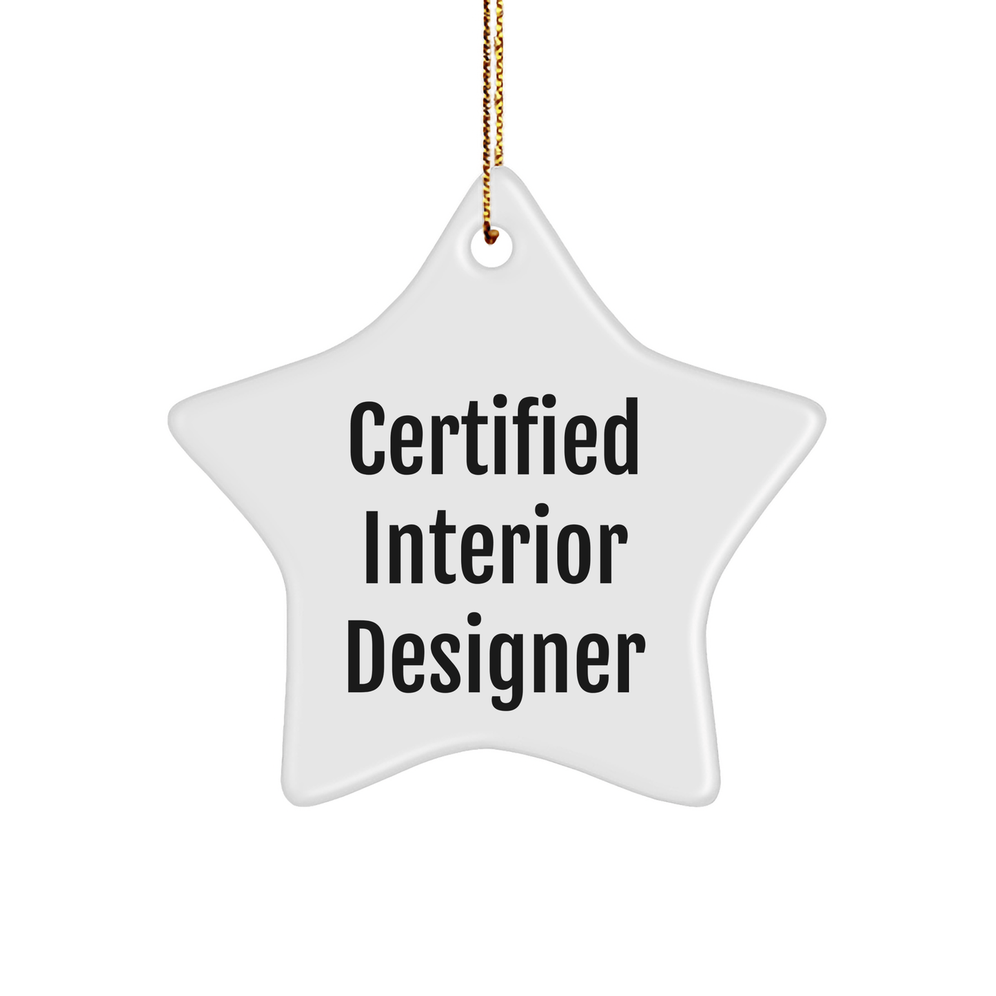 Funny Gift from Friends to Interior Designer, Star Ornament for Christmas, Certified Interior Designer Quote - Victory Thru Vision 