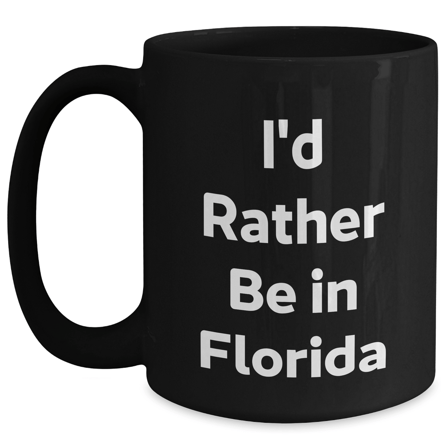 Funny Gifts from Florida - I'd Rather Be In Florida Black Coffee Mugs for Men, Women, Family, Friends, Coworkers - Unique Graduation Gifts for Him, Her, or Anyone Who Loves Sunshine State - Victory Thru Vision 