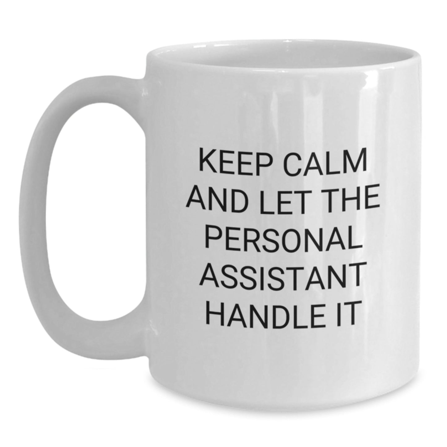 Funny Gifts from Friends for Personal Assistant, Keep Calm White Coffee Mug, Graduation Unique Gifts - Victory Thru Vision