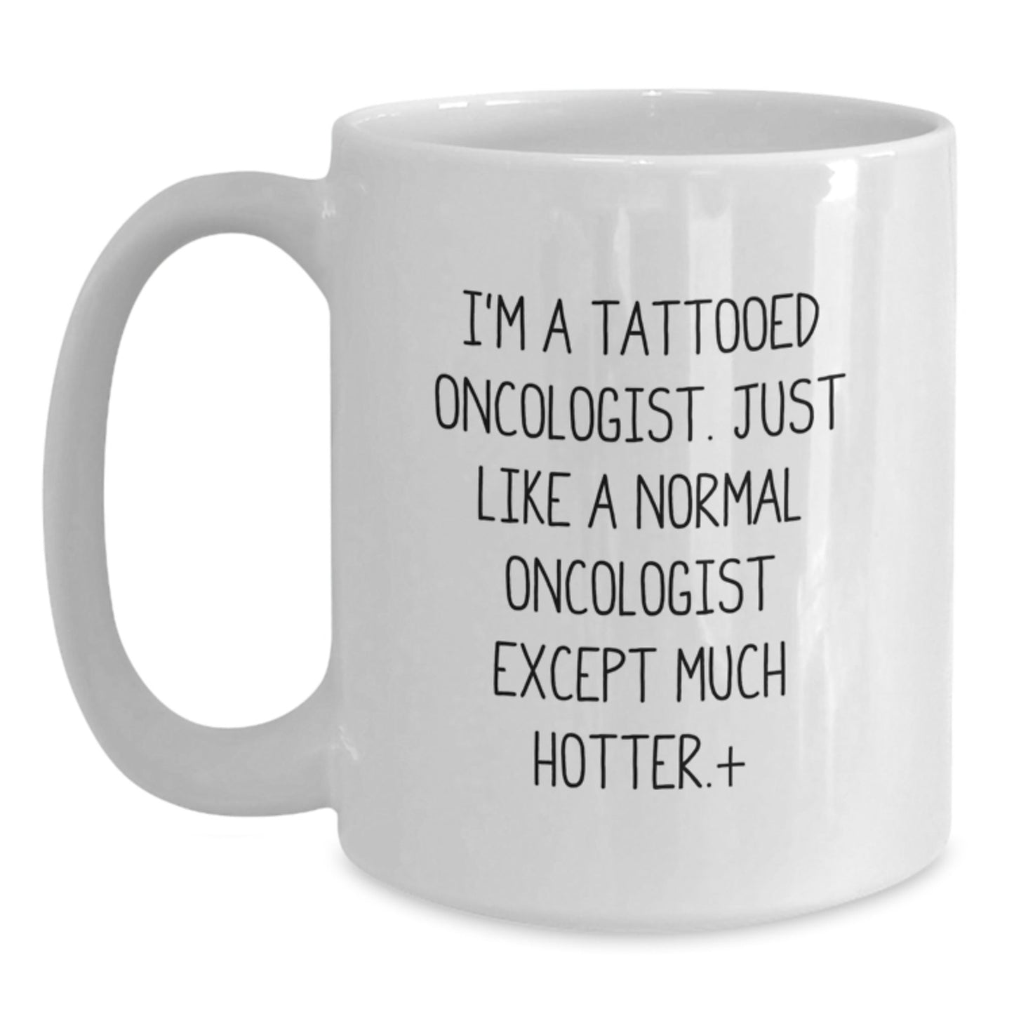 Funny Gifts from Friends to Oncologist, I'm A Tattooed Oncologist White Coffee Mug for Graduation, 11oz or 15oz Capacity, Ceramic, Microwave and Dishwasher Safe - Victory Thru Vision
