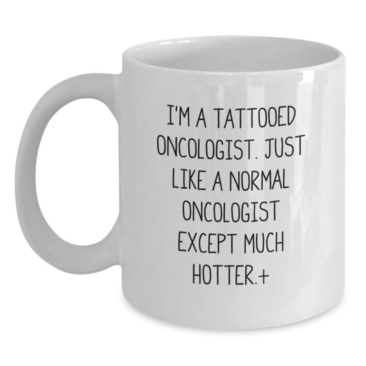Funny Gifts from Friends to Oncologist, I'm A Tattooed Oncologist White Coffee Mug for Graduation, 11oz or 15oz Capacity, Ceramic, Microwave and Dishwasher Safe - Victory Thru Vision