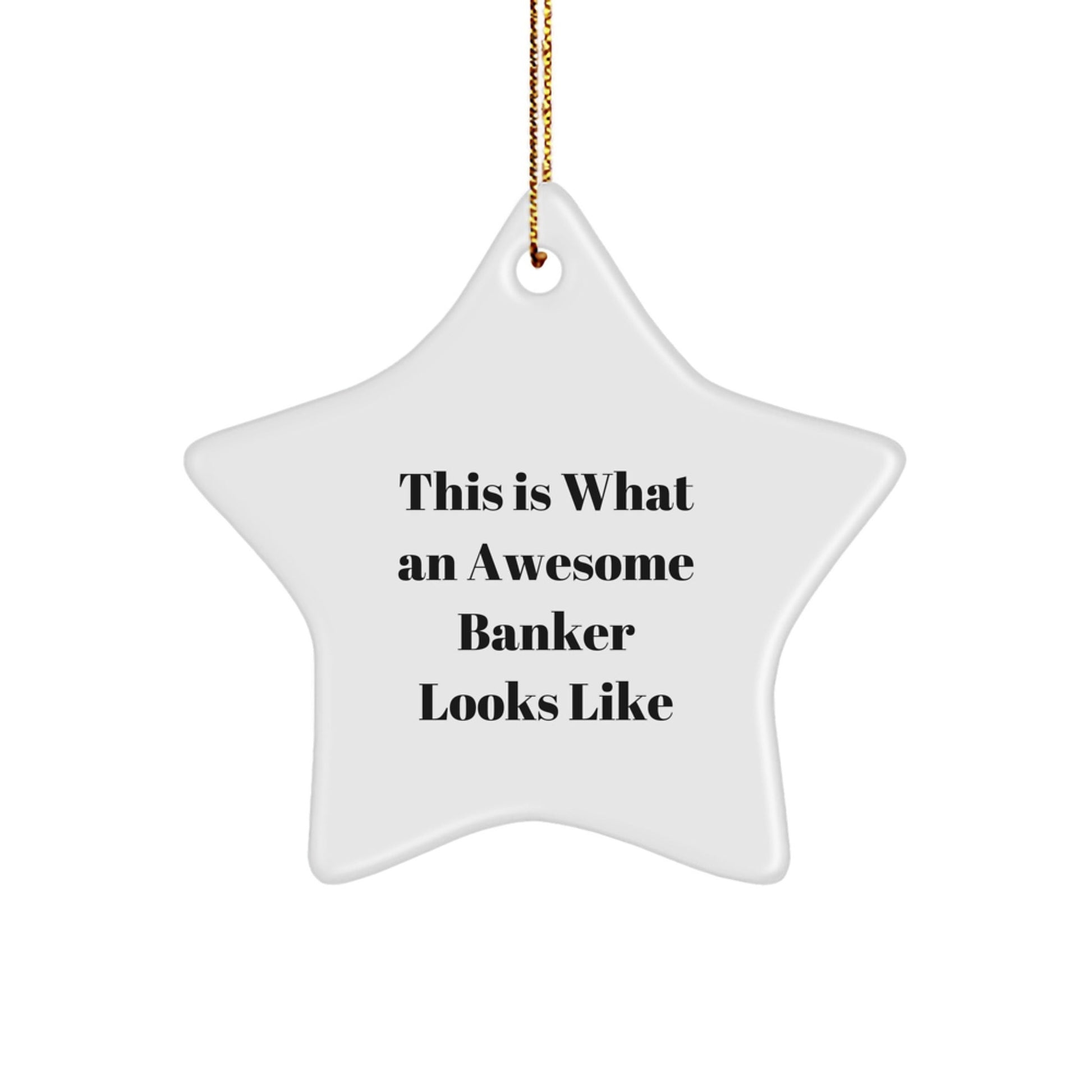 Funny Gifts from Men to Awesome Bankers - Star Ornament, This Is What An Awesome Banker Looks Like, Christmas Unique Gifts for Bankers - Victory Thru Vision