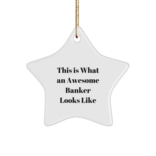 Funny Gifts from Men to Awesome Bankers - Star Ornament, This Is What An Awesome Banker Looks Like, Christmas Unique Gifts for Bankers - Victory Thru Vision