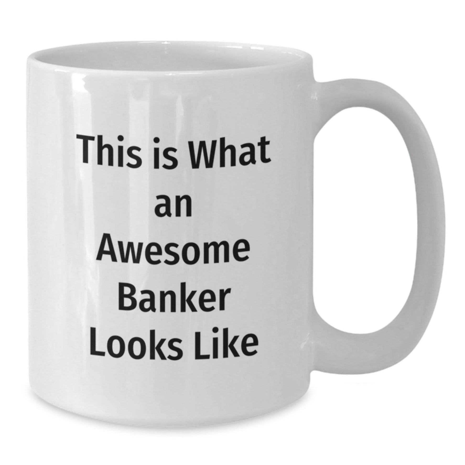 Funny Gifts from Men to Awesome Bankers, This Is What an Awesome Banker Looks Like, White Coffee Mug for Graduation, 11oz or 15oz, Ceramic, Microwave and Dishwasher Safe - Victory Thru Vision