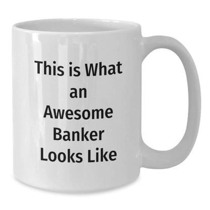 Funny Gifts from Men to Awesome Bankers, This Is What an Awesome Banker Looks Like, White Coffee Mug for Graduation, 11oz or 15oz, Ceramic, Microwave and Dishwasher Safe - Victory Thru Vision