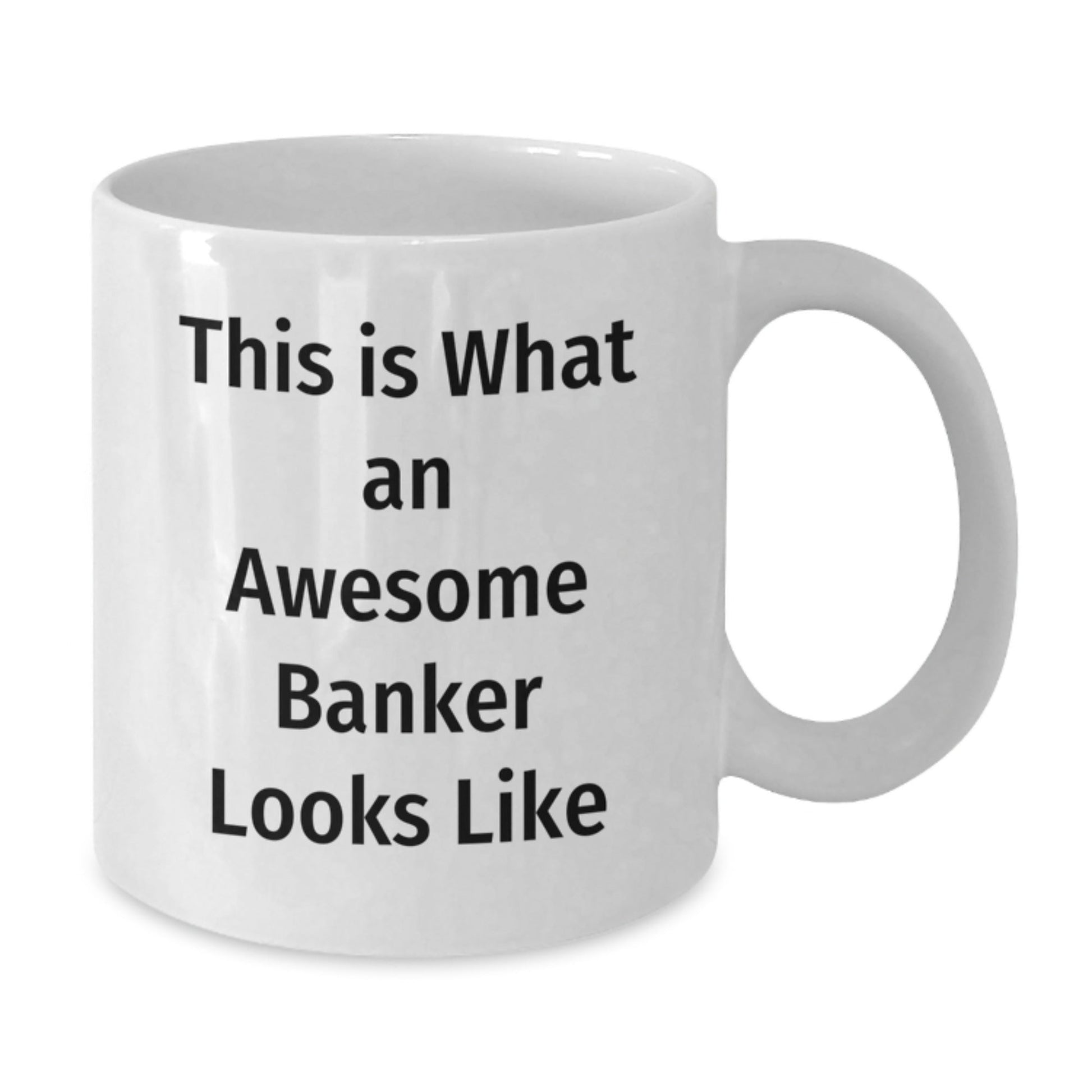 Funny Gifts from Men to Awesome Bankers, This Is What an Awesome Banker Looks Like, White Coffee Mug for Graduation, 11oz or 15oz, Ceramic, Microwave and Dishwasher Safe - Victory Thru Vision