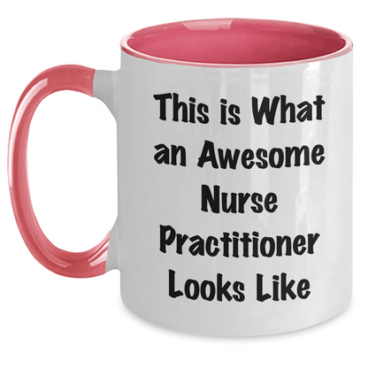 Funny Gifts from Men to Awesome Nurse Practitioners Celebrating Graduation - Two Tone Coffee Mug, Black and White, Red and White, Navy and White, Pink and White - Victory Thru Vision