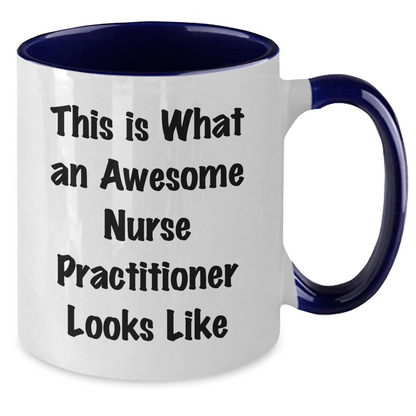 Funny Gifts from Men to Awesome Nurse Practitioners Celebrating Graduation - Two Tone Coffee Mug, Black and White, Red and White, Navy and White, Pink and White - Victory Thru Vision