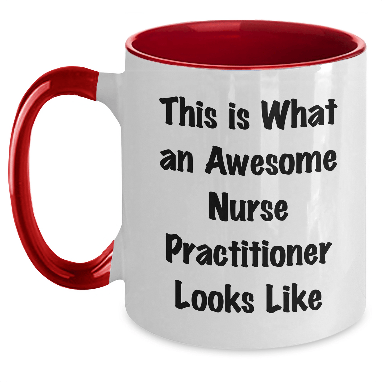 Funny Gifts from Men to Awesome Nurse Practitioners Celebrating Graduation - Two Tone Coffee Mug, Black and White, Red and White, Navy and White, Pink and White - Victory Thru Vision