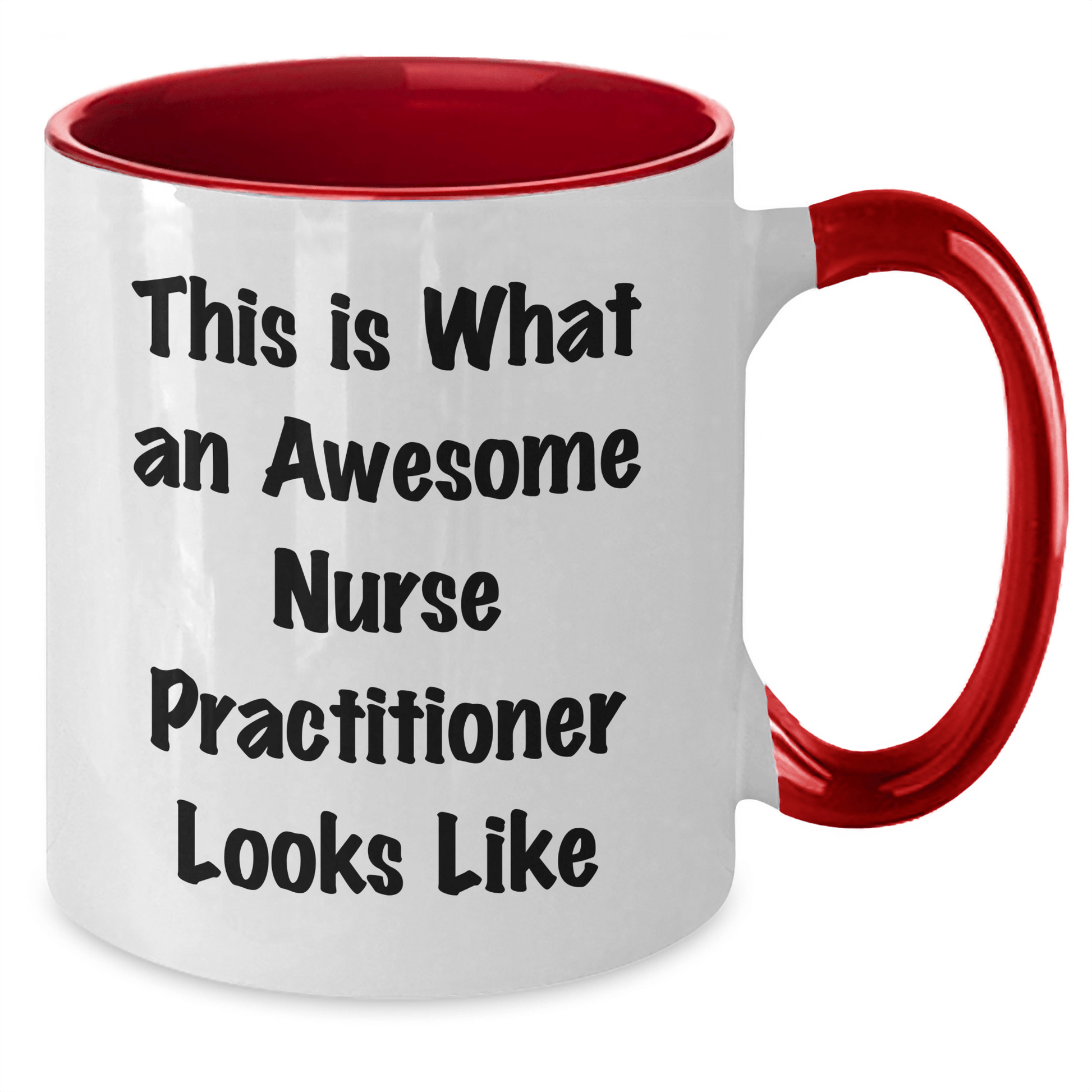 Funny Gifts from Men to Awesome Nurse Practitioners Celebrating Graduation - Two Tone Coffee Mug, Black and White, Red and White, Navy and White, Pink and White - Victory Thru Vision