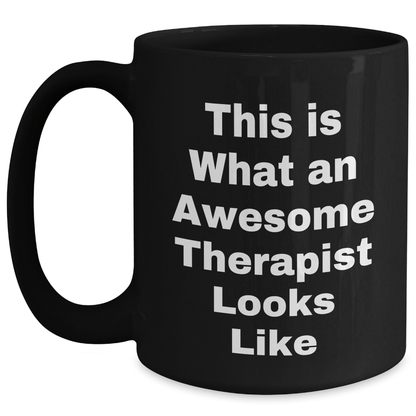 Funny Gifts from Men to Awesome Therapists, 'This Is What An Awesome Therapist Looks Like' Black Coffee Mug, Father's Day Unique Gifts for Therapist - Victory Thru Vision 