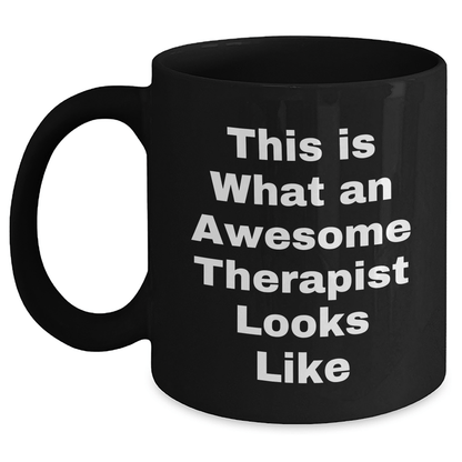 Funny Gifts from Men to Awesome Therapists, 'This Is What An Awesome Therapist Looks Like' Black Coffee Mug, Father's Day Unique Gifts for Therapist - Victory Thru Vision 