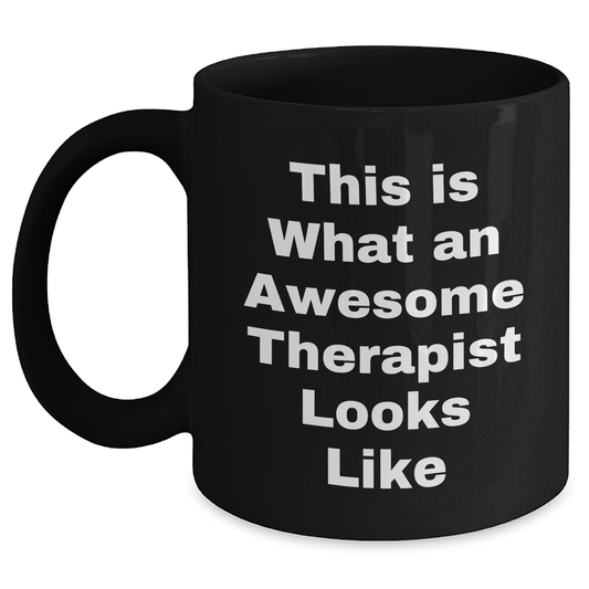 Funny Gifts from Men to Awesome Therapists, 'This Is What An Awesome Therapist Looks Like' Black Coffee Mug, Father's Day Unique Gifts for Therapist - Victory Thru Vision 