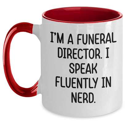 Funny Gifts from Men to Funeral Directors - I'm A Funeral Director. I Speak Fluently In genius. Two Tone Coffee Mug for Graduation Unique Gifts - Victory Thru Vision