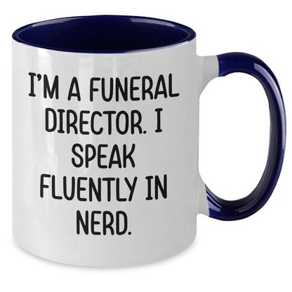 Funny Gifts from Men to Funeral Directors - I'm A Funeral Director. I Speak Fluently In genius. Two Tone Coffee Mug for Graduation Unique Gifts - Victory Thru Vision