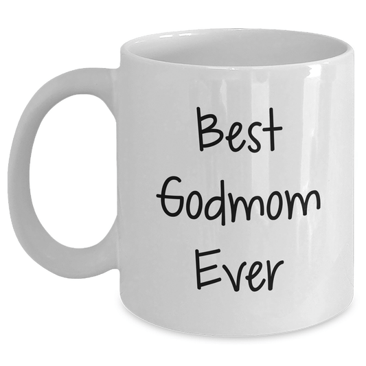 Funny Gifts from Men to Godmom, 'Best Godmom Ever' White Coffee Mug for Mother's Day, 11oz or 15oz Capacity, Ceramic, Microwave, Dishwasher Safe Gifts for Godmoms - Victory Thru Vision 