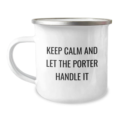 Funny Gifts from Men to Porter for Graduation Unique Porters - Keep Calm And Let The Porter Handle It Camping Mug - Victory Thru Vision