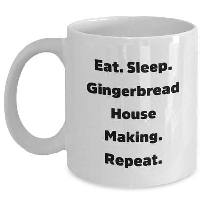 Funny Gingerbread House Making Gifts from Friends, Coworkers, or Family - Eat. Sleep. Gingerbread House Making. Repeat. White Coffee Mug for Graduation - Victory Thru Vision 
