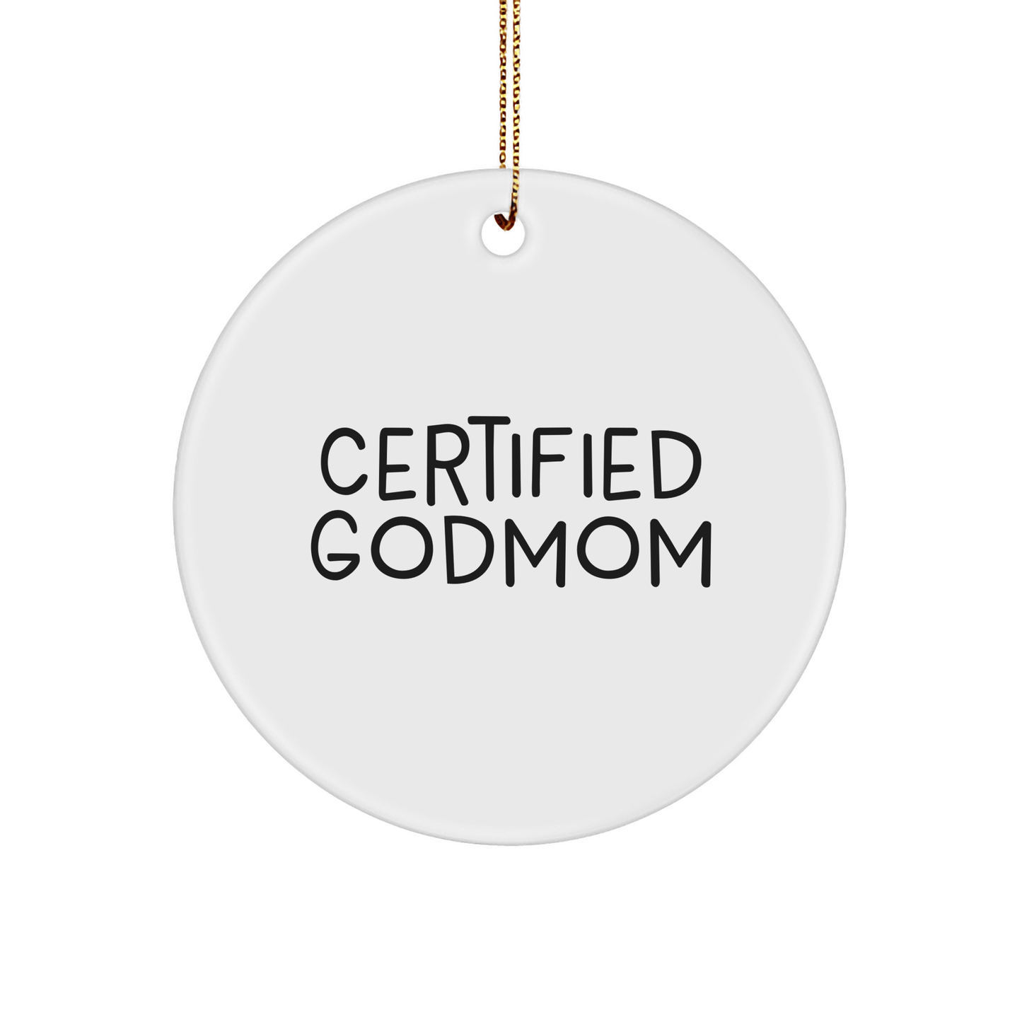 Funny Godmom Gifts Certified Circle Ornament, 'Godmom' Quote, Christmas Decor, Gifts from Family to Godmom, Godmom Gifts for Her - Victory Thru Vision 