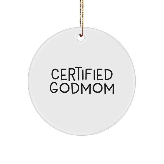 Funny Godmom Gifts Certified Circle Ornament, 'Godmom' Quote, Christmas Decor, Gifts from Family to Godmom, Godmom Gifts for Her - Victory Thru Vision 