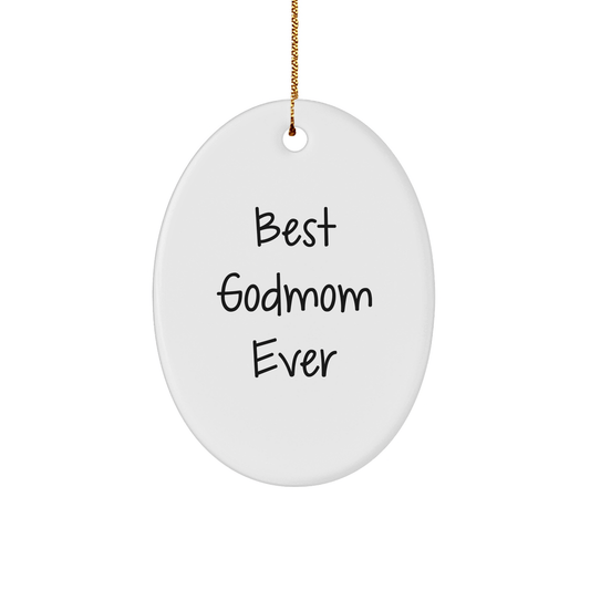 Funny Godmom Gifts from Men to Godmom Best Ever Oval Ornament for Christmas - Victory Thru Vision