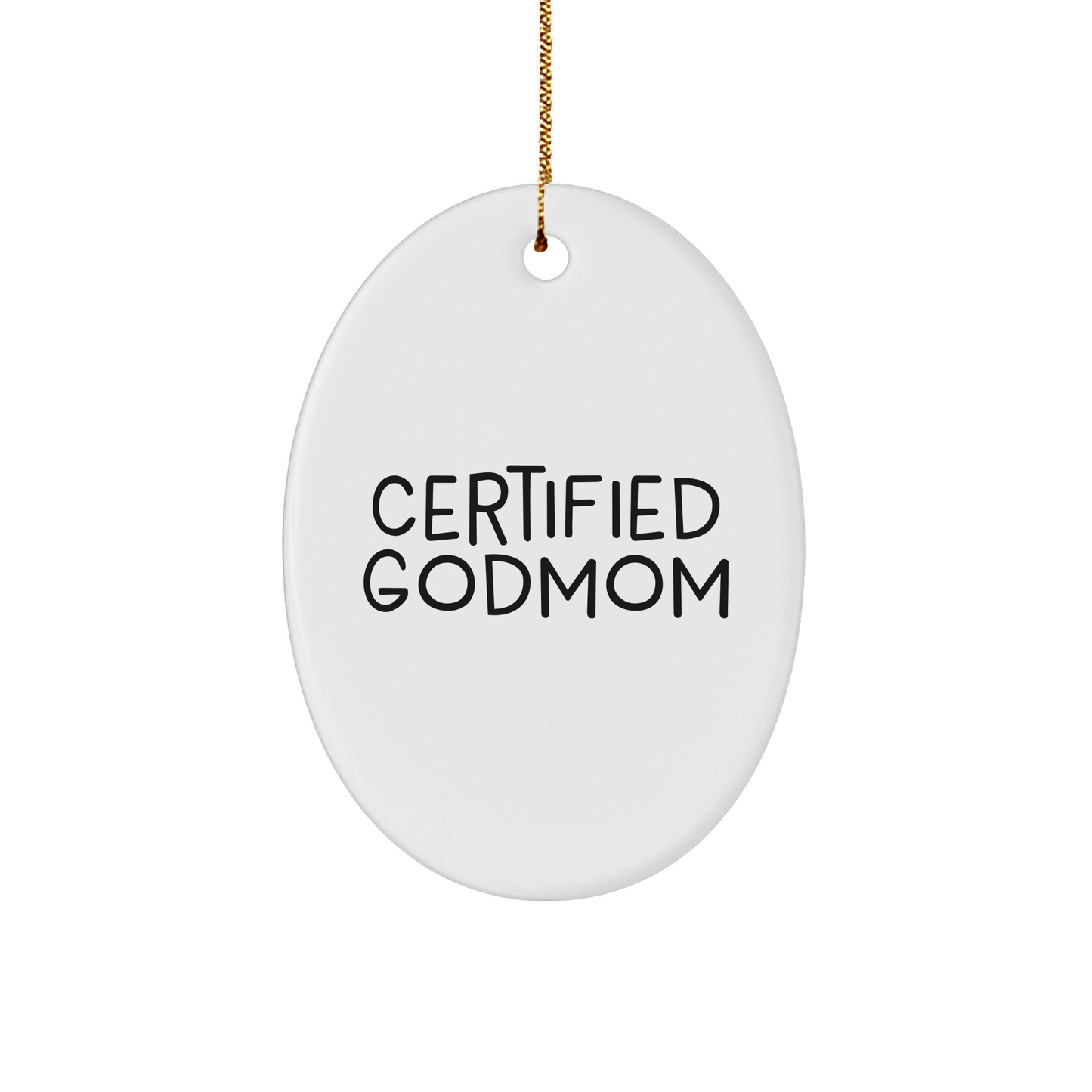Funny Godmom Gifts from Men to Godmom, Oval Ornament for Christmas, Certified Godmom Quote - Victory Thru Vision 