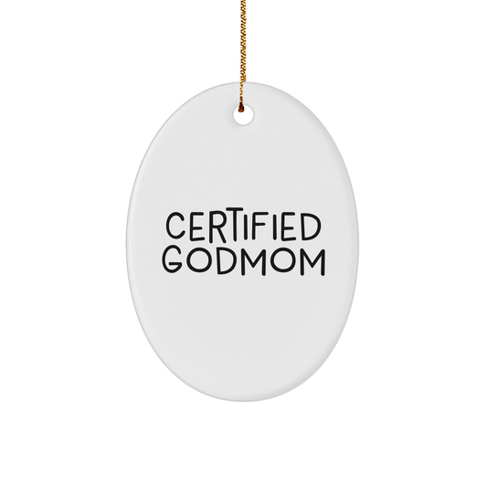 Funny Godmom Gifts from Men to Godmom, Oval Ornament for Christmas, Certified Godmom Quote - Victory Thru Vision 