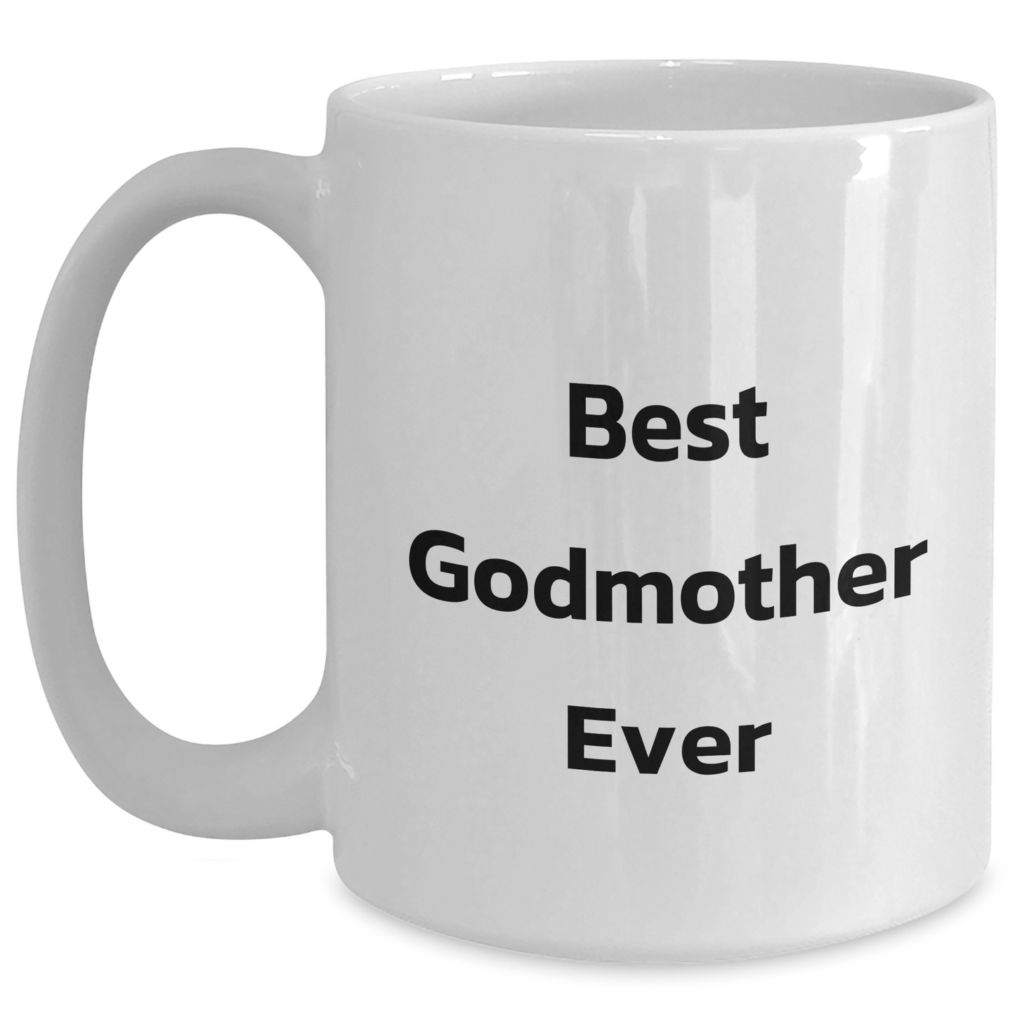 Funny Godmother Quotes White Coffee Mugs Gifts from Friends for Godmother, Best Godmother Ever, Father's Day Unique Gifts - Victory Thru Vision 