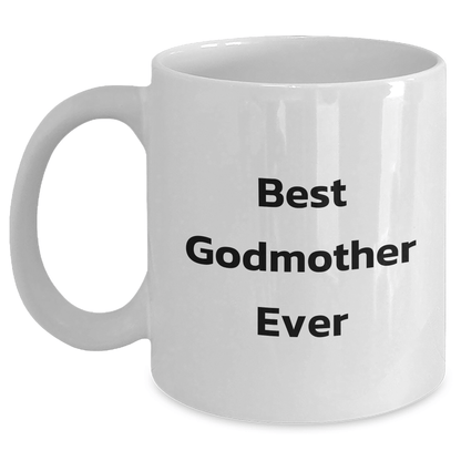 Funny Godmother Quotes White Coffee Mugs Gifts from Friends for Godmother, Best Godmother Ever, Father's Day Unique Gifts - Victory Thru Vision 