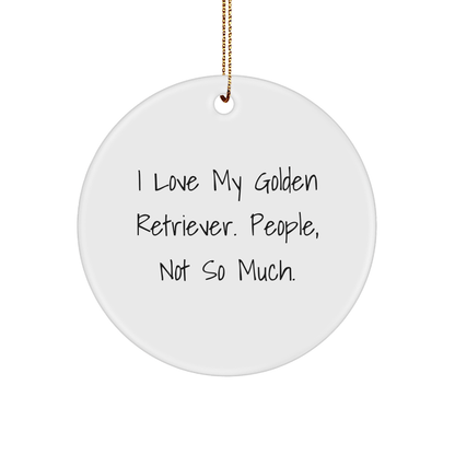 Funny Golden Retriever Dog Gifts from Family for Christmas - 'I Love My Golden Retriever. People, Not So Much.' Circle Ornament - Victory Thru Vision 